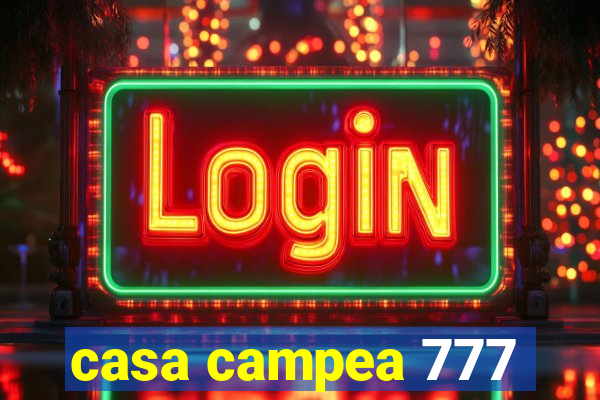 casa campea 777